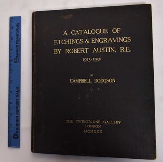 Item #177785 A Catalogue of Etchings & Engravings by Robert Austin, R.E., 1913-1929. Campbell...
