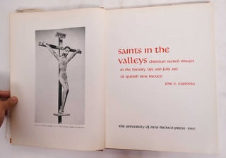 Saint In The Valley: Christian Sacred Images In the History, Life And Folk Art Of Spanish New Mexico