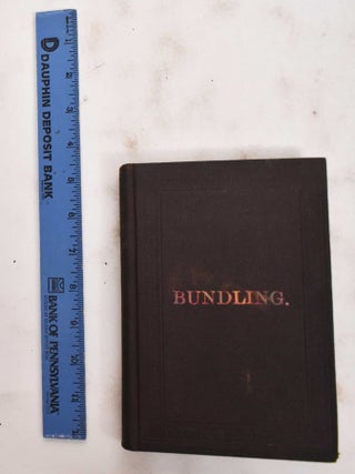 Item #177863 Bundling; Its Origin, Progress and Decline in America. Henry Reed Stiles