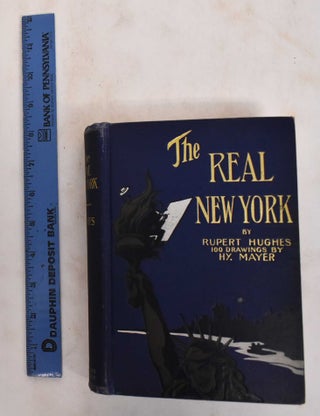 Item #177901 The Real New York. Rupert Hughes, Henry Mayer