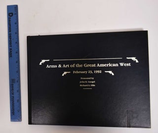 Item #177919 Arms & Art Of The Great American West: February 23, 1992, Presented By John R....