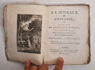 Item #177928 La Morale de L'enfance, ou Collection de Quatrains Moraux, Mis a la Portee des...