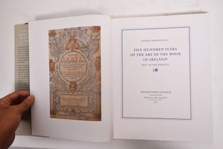 Five Hundred Years Of The Art Of The Book In Ireland, 1500 To The Present