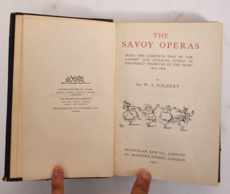 Item #177962 The Savoy Operas: Being the Complete Text of the Gilbert and Sullivan Operas as Originally Produced in the Years 1875-1896. Sir Arthur Sullivan, W S. Gilbert.