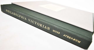 Item #178032 Philadelphia Victorian: The Building of the Athenaeum (Signed). Roger W. Moss