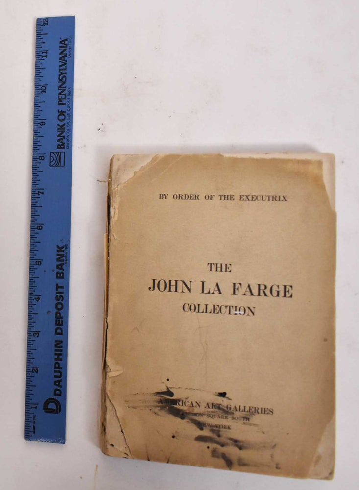Item #178072 Catalogue of the Art Property and Other Objects Belonging to the Estate of the Late John La Farge, N.A. American Art Association.