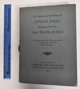 Item #178074 Art Treasures and Furnishings of Ophir Hall (Residence of the Late Mrs. Whitelaw...