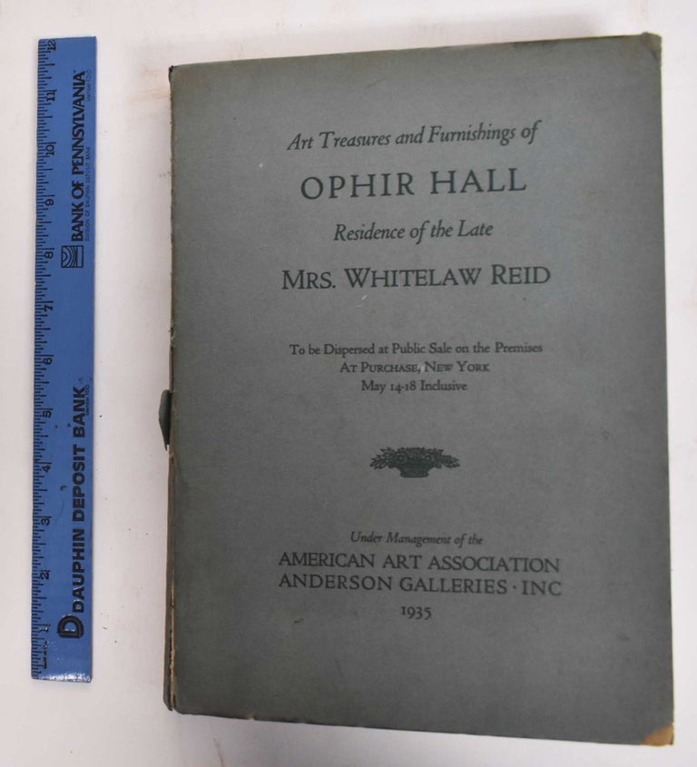 Item #178074 Art Treasures and Furnishings of Ophir Hall (Residence of the Late Mrs. Whitelaw Reid). Elisabeth Mills Reid, Leslie Hyam, Charles Parker.