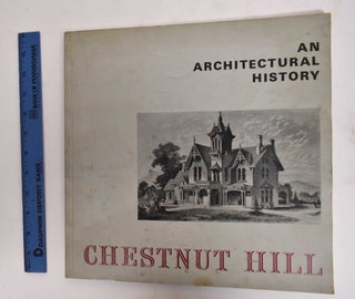 Item #178078 Chestnut Hill: An Architectural History. Willard S. Detweiler