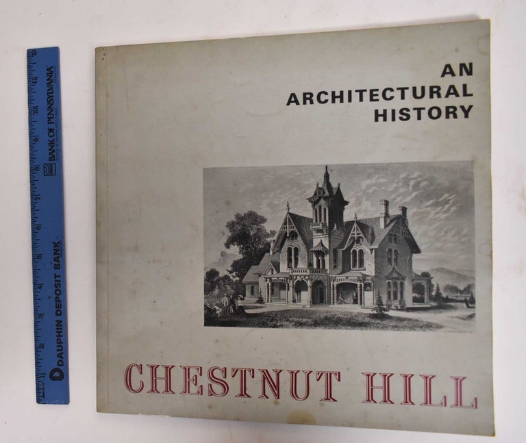 Item #178078 Chestnut Hill: An Architectural History. Willard S. Detweiler.