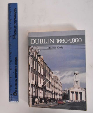 Item #178121 Dublin, 1660-1860. Maurice Craig