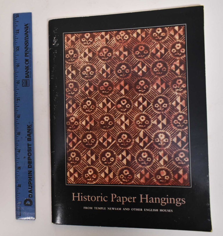 Item #178125 Historic Paper Hangings: From Temple Newsam and other English Houses. Anthony Wells-Cole.