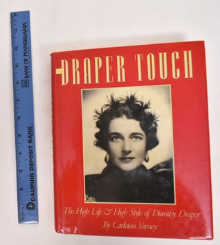 Item #178132 The Draper Touch: The High Life & High Style Of Dorothy Draper. Carleton Varney