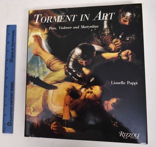Item #178167 Torment In Art: Pain, Violence And Martydom. Lionello Puppi