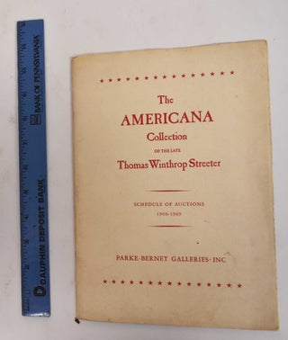 Item #178184 The celebrated collection of Americana formed by the late Thomas Winthrop Streeter:...