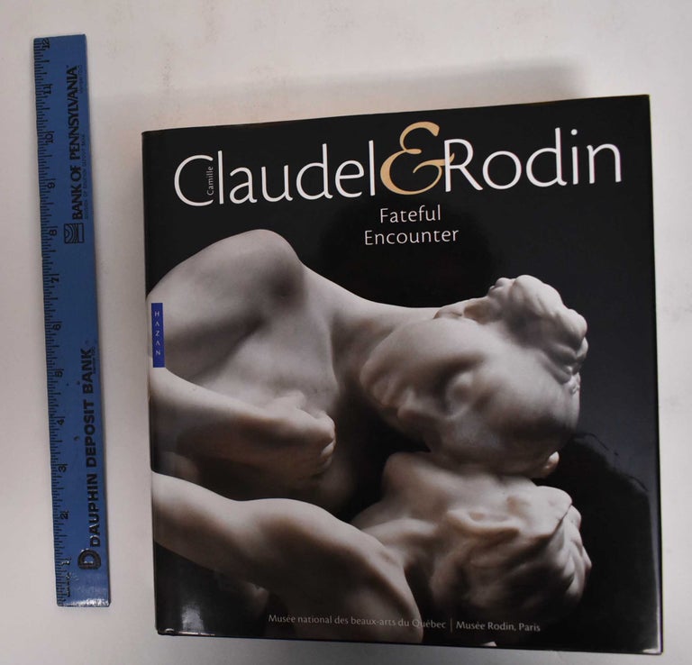 Item #178218 Camille Claudel & Rodin: fateful encounter. Claudel, Camille, Auguste Rodin.