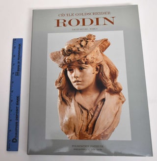 Auguste Rodin: catalogue raisonné de l'oeuvre sculpté: Tome I, 1840-1886