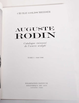 Auguste Rodin: catalogue raisonné de l'oeuvre sculpté: Tome I, 1840-1886