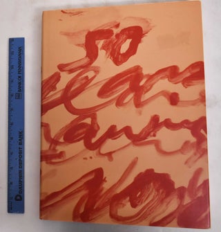 Item #178240 Cy Twombly: Fifty Years Of Works On Paper. Simon Schama, Roland Barthes