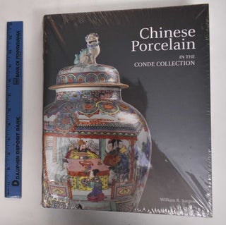 Item #178259 Chinese Porcelain in the Conde Collection. William R. Sargent, Maria Bonta De La...