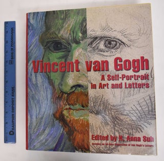 Item #178287 Vincent van Gogh: a self-portrait in art and letters. Vincent van Gogh, H Anna Suh