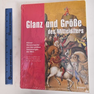 Item #178304 Glanz und Grosse des Mittelalters: Kolner Meisterwerke aus den Grossen Sammlungen...
