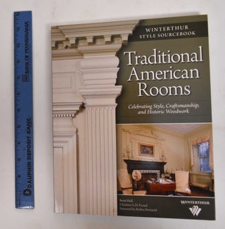 Item #178305 Traditional American rooms: celebrating style craftsmanship, and historic woodwork....