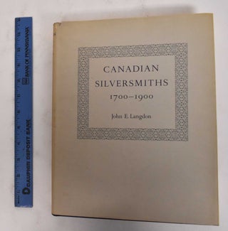 Item #178320 Canadian silversmiths, 1700-1900. John E. Langdon