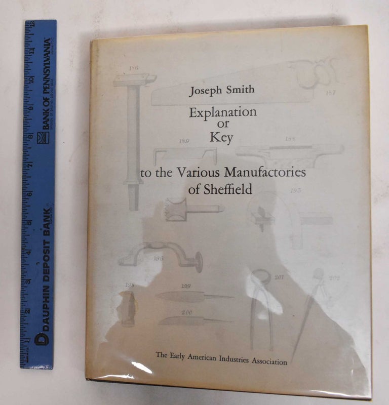 Item #178365 Explanation or key, to the various manufactories of Sheffield, with engravings of each article. Joseph Smith.
