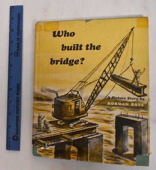 Item #178370 Who Built the Bridge? Norman Bate