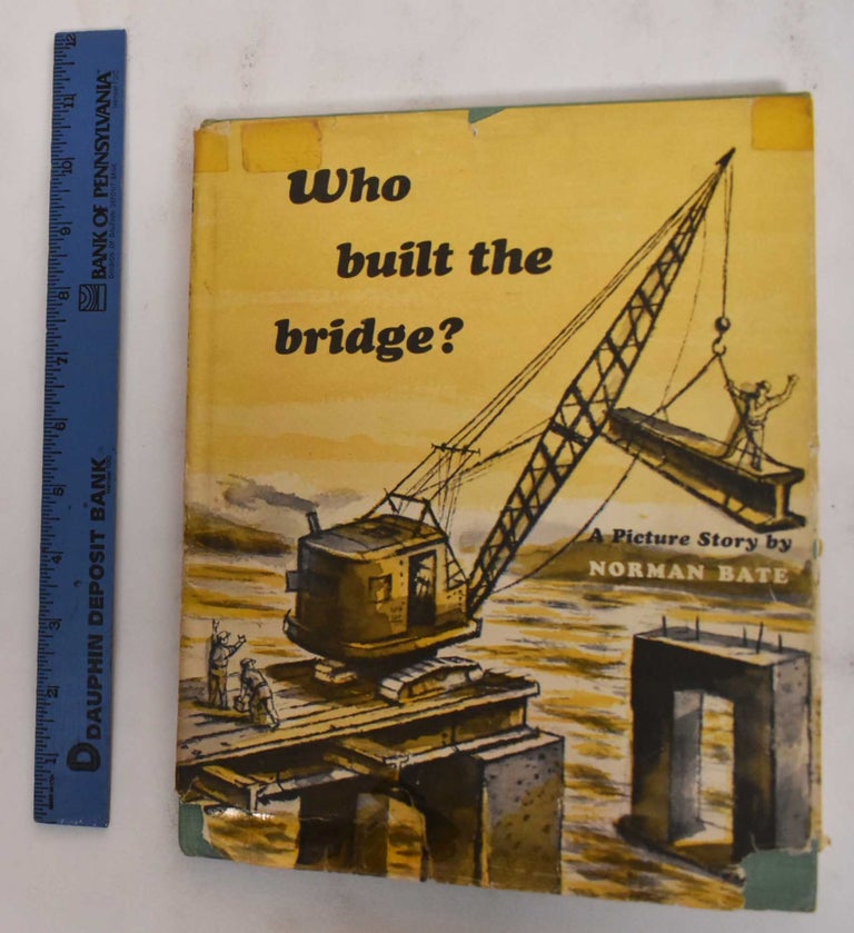 Item #178370 Who Built the Bridge? Norman Bate.