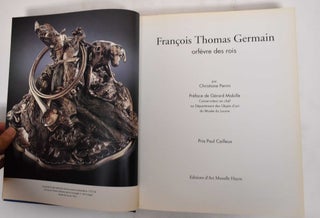 Francois Thomas Germain: Orfevre des Rois