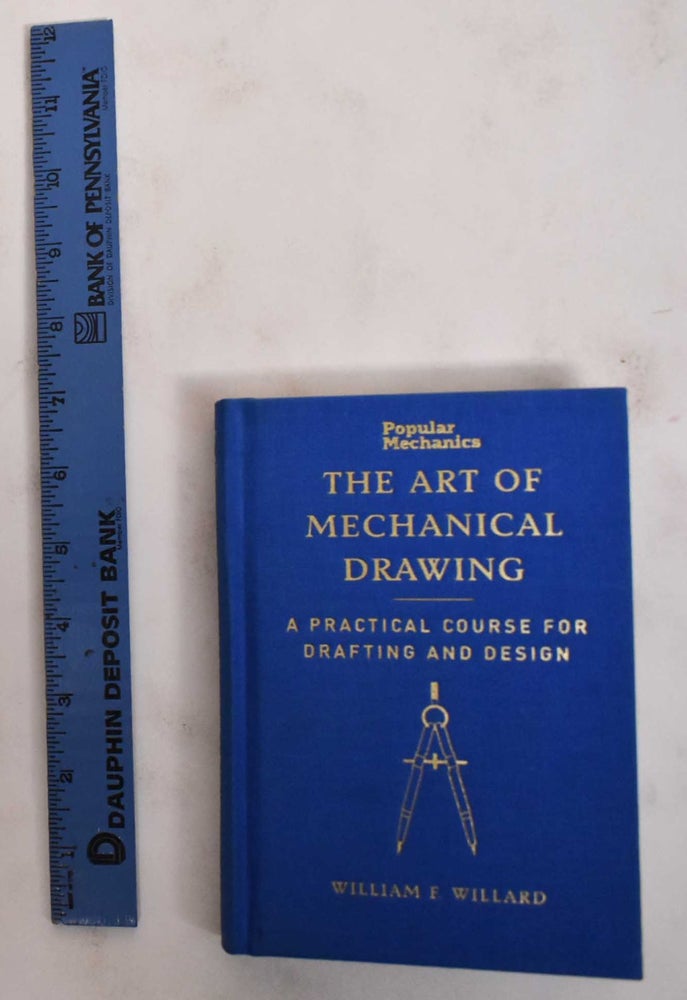Item #178373 Popular Mechanics: a Practical Course for Drafting and Design. William Franklin Willard.