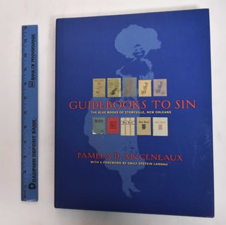 Item #178387 Guidebooks to Sin: The Blue Books of Storyville, New Orleans. Pamela D. Arceneaux