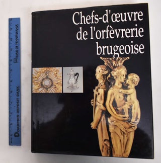 Item #178388 Chefs-D'Oeuvre de L'Orfevrerie Brugeoise: Catalogue. Dominique Marechal