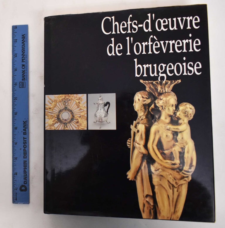 Item #178388 Chefs-D'Oeuvre de L'Orfevrerie Brugeoise: Catalogue. Dominique Marechal.