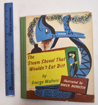 Item #178391 The Steam Shovel That Wouldn't Eat Dirt. George Walters
