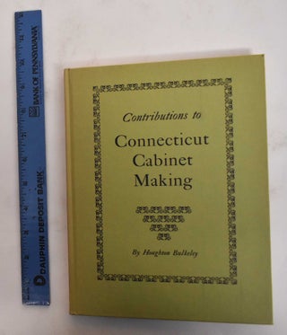 Item #178395 Contributions to Connecticut Cabinet Making. Houghton Bulkeley