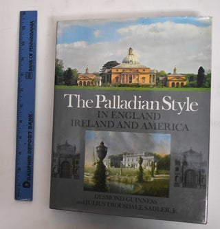 Item #178397 The Palladian Style in England, Ireland and America. Desmond Guinness, Julius...