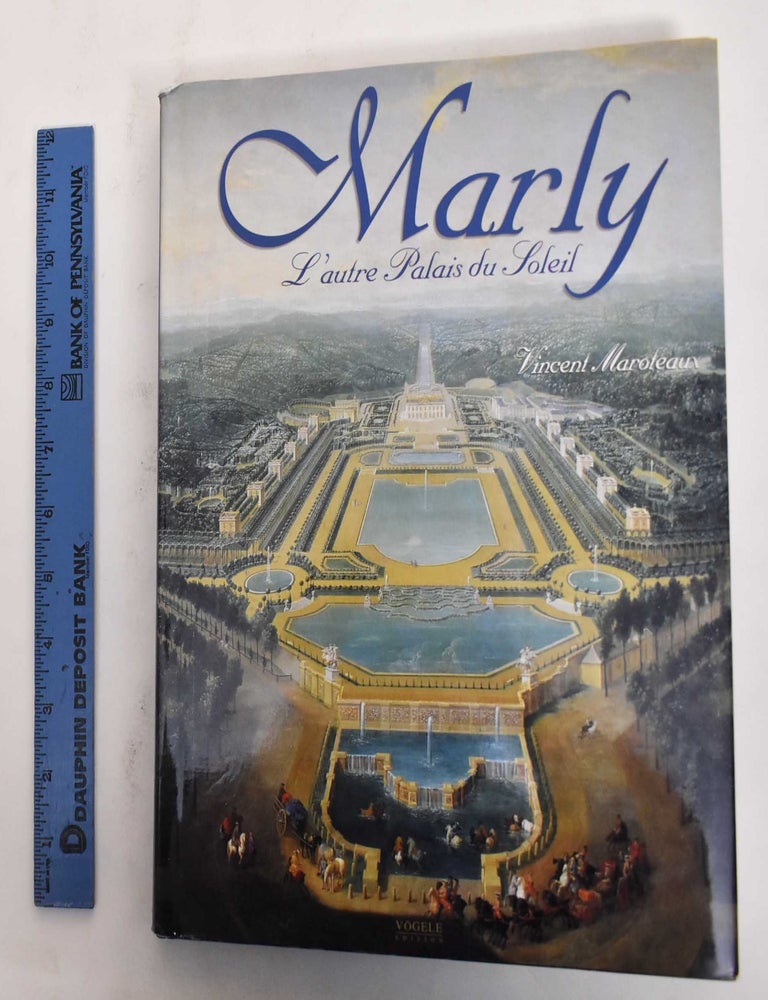 Item #178398 Marly: L'Autre Palais du Soleil. Vincent Maroteaux.