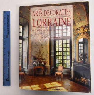 Item #178400 Les Arts Decoratifs en Lorraine. Chantal Humbert