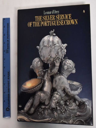 Item #178408 The Silver Service of the Portuguese Crown. Leonor D'Orey