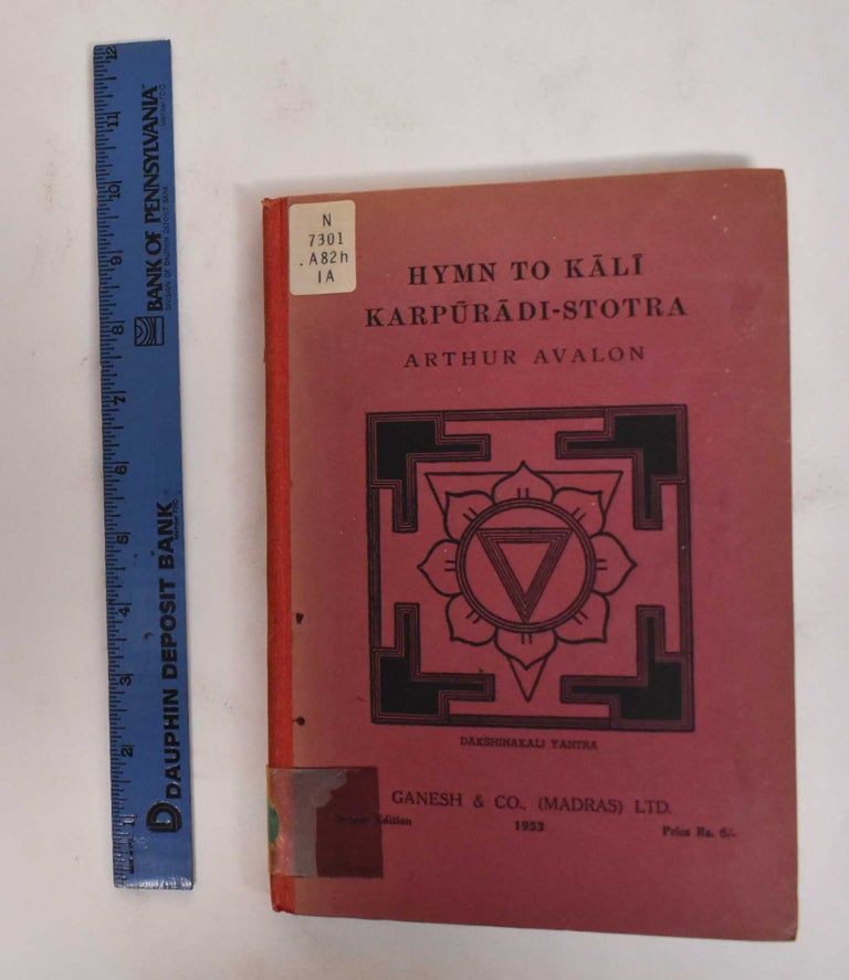 Item #178412 Hymn To Kali: Karpuradi-Stotra. Arthur Avalon.