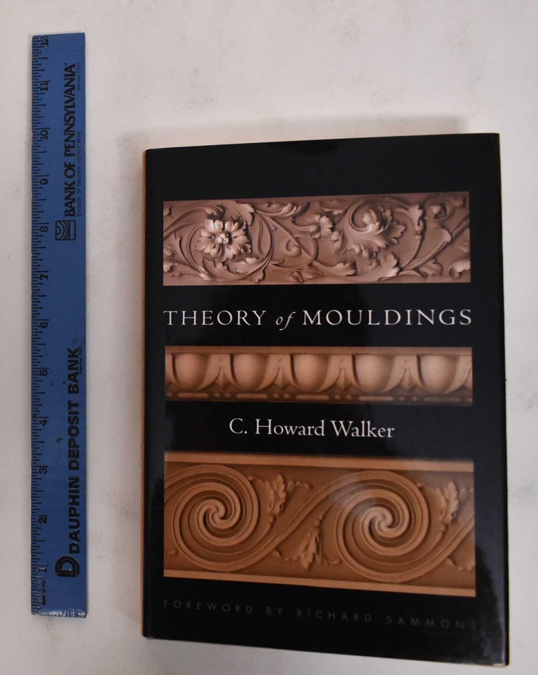 Item #178415 Theory of Mouldings. Charles Howard Walker.