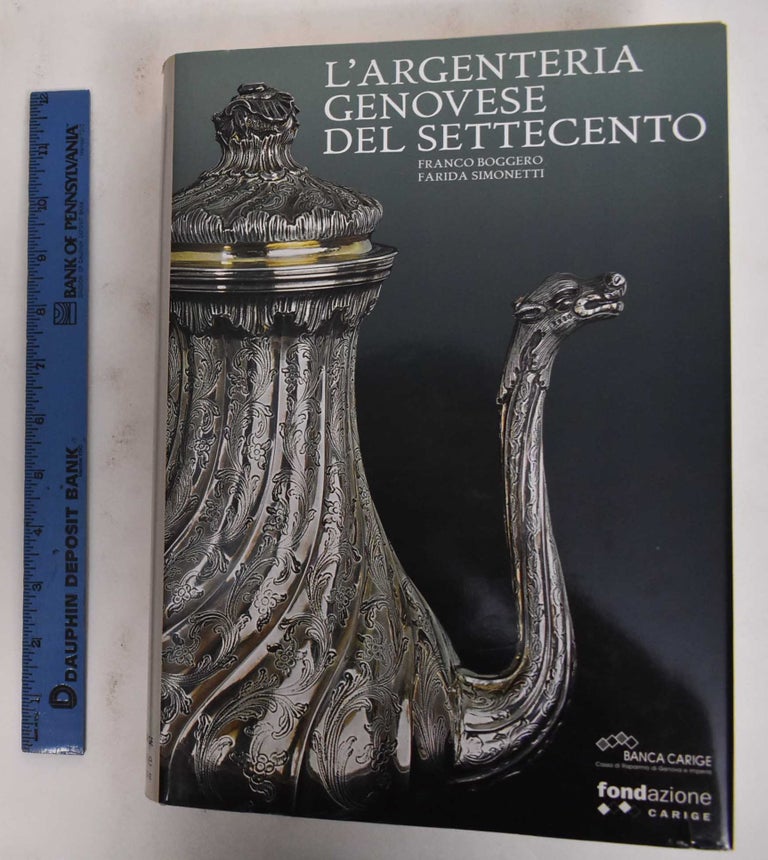 Item #178431 L'Argenteria Genovese Del Settecento. Franco Boggero, Farida Simonetti.