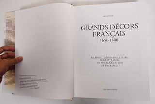 Grands Decors Francais, 1650-1800: Reconstitues en Angleterre, Aux Etats-Unis, en Amerique du Sud et en France