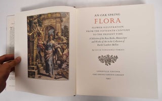 An Oak Spring Flora: Flower Illustration from the Fifteenth Century to the Present Time: A Selection of Rare Books, Manuscripts and Works of Art in the Collection of Rachel Lambert Mellon