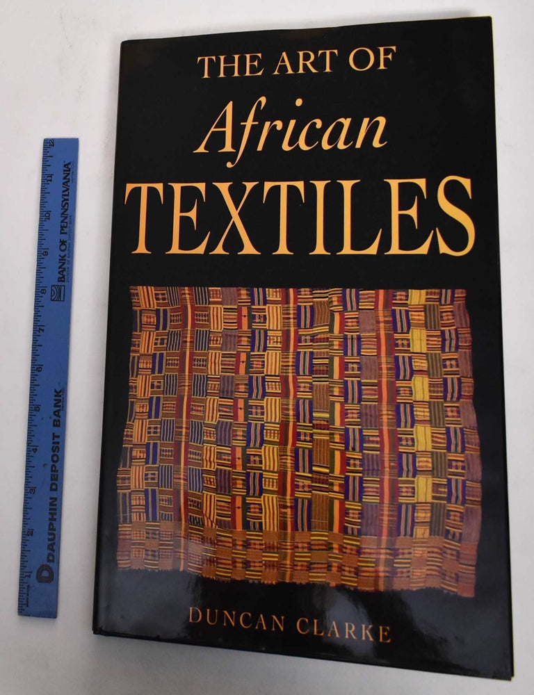 Item #178446 The Art Of African Textiles. Duncan Clarke.