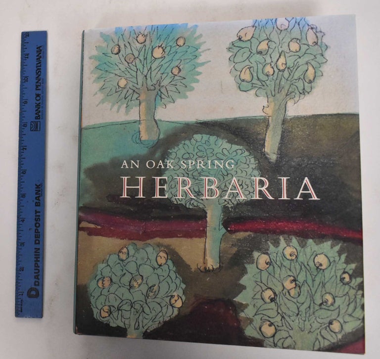 Item #178452 An Oak Spring Herbaria: Herbs and Herbals From the Fourteenth to the Nineteenth Centuries: A Selection of Rare Books, Manuscripts and Works of Art in the Collection of Rachel Lambert Mellon. Lucia Tongiorgi Tomasi, Tony Willis.