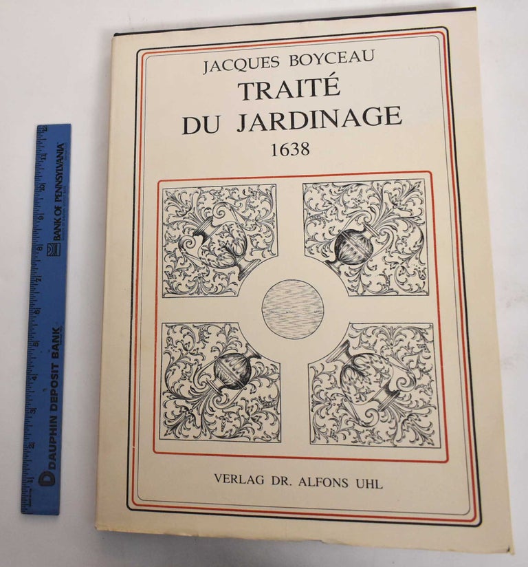 Item #178466 Traite du Jardinage Selon les Raisons de la Nature et de l'Art. Jacques Boyceau de la Barauderie.